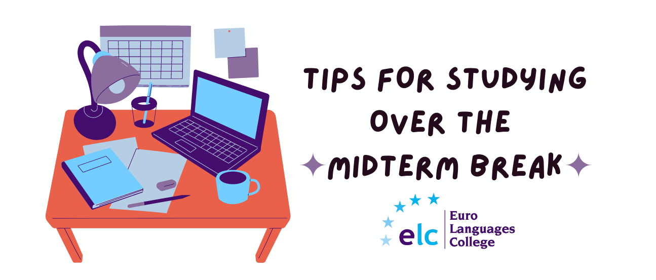 Studying Over The Midterm Break • Euro Languages College